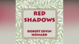 Red Shadows by Robert E. Howard