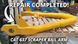 Repair Bail Arm BROKEN Into 3 Pieces | Part 2 | CAT 637 Scraper