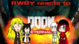 Rwby react to Doom Eternal (1/?)