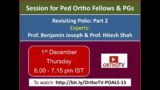 Session for Ped Ortho Fellows & PGs – Revisiting Polio: Part 2