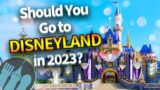 Should You Go to Disneyland in 2023?