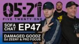 Sofa Chat EP47 – Damaged Goodz, DJ Zeeny, Pro Focus (Can you not see how offensive this is?)