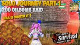 Solo Journey Part 1 200 OILBOMB RAID was it worth it? SOLO GAMEPLAY Last Island of Survival