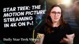 Star Trek: The Motion Picture Director's Edition in 4K is headed for Paramount+! Plus more news
