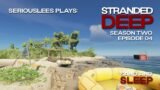 Stranded Deep | Season 02 Episode 04 | Sand and Sleep | v1.0.13 | 2022
