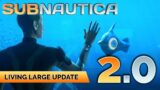 Subnautica 2.0 Update Released! | Living Large