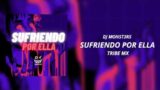 Sufriendo Por Ella- DJ Monst3r5 – (Tribe Mx)