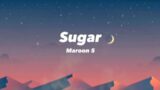 Sugar – @Maroon5 (Lyrics)