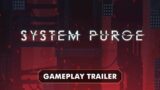 System Purge (Gameplay trailer)