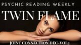TWIN FLAME PSYCHIC READING-JOINT CONNECTION-DEC-VOL3