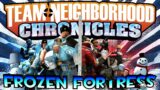 Team Neighborhood – Chronicles – Frozen Fortress