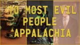 The 10 Most Evil People in Appalachia