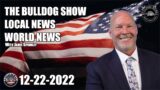 The Bulldog Show | Local News | World News | December 22, 2022