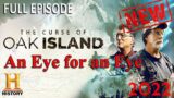 The Curse of Oak Island New 2022 | An Eye for an Eye December 13, 2022 Full Episode 720HD