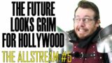 The Future looks Grim for Hollywood, the ALLSTREAM #5