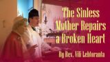 The Sinless Mother Repairs a Broken Heart