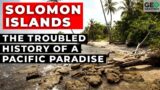 The Solomon Islands: The Troubled History of a Pacific Paradise