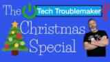 The Tech Troublemaker Christmas Special #christmasspecial
