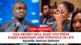 This powerful secret will save you from every struggle and hardship in life | Apostle Joshua Selman