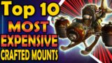 Top 10 Most Expensive Crafted Mounts (Pre-Dragonflight Anyway)