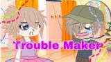 Trouble Maker/ Gacha Club