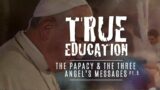 True Education, The Papacy, and the Three Angels Message – Narlon Edwards
