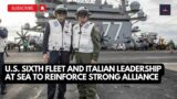 U S  Sixth Fleet and Italian Leadership at Sea to Reinforce Strong Alliance
