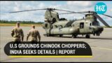 U.S Army grounds 400 Chinook helicopters; Indian Air Force seeks details. Here’s Why