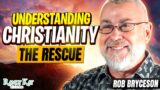 Understanding Christianity – The Rescue