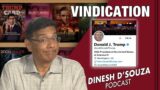VINDICATION Dinesh D’Souza Podcast Ep475