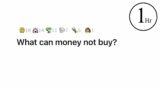 What can money not buy? | 1 hour of AskReddit