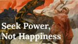 Why You Should Seek Power, Not Happiness – Nietzsche's Guide to Greatness