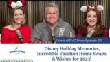 World of DVC Show Episode 20 Disney Holiday Memories, Incredible Vacation Homes & Wishes for 2023!