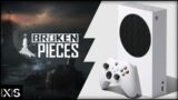 Xbox Series S | Broken Pieces | Graphics test/First Look