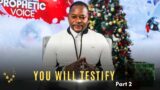 YOU WILL TESTIFY PART-2 | The Rise of The Prophetic Voice | Wednesday 21 December 2022 | AMI LIVE