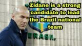 Zidane is a strong candidate to lead the Brazil national team