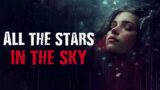 "All The Stars In The Sky" Scary Stories from The internet | Creepypasta