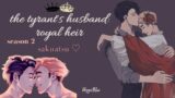 the tyrant’s husband: royal heir || sakuatsu || [4/7]
