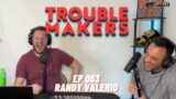 063 Arrested in Texas with Randy Valerio – TROUBLEMAKERS