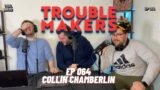 064 Can't Trust a Sicilian with Collin Chamberlin – TROUBLEMAKERS