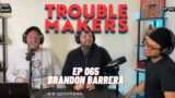 065 What's your Vice with Brandon Barrera – TROUBLEMAKERS