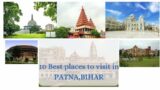 10 Best places to visit in Patna,Bihar.