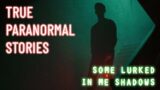 10 Paranormal Stories | Some Lurked in Me Shadows