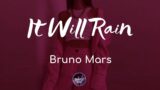 Bruno Mars – It Will Rain (Lyrics)