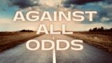 Against All Odds