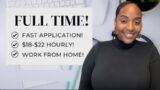 $18-$22 HOURLY! FAST APPLICATION!  FULL TIME WORK FROM HOME JOB