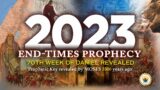2023 END-TIMES PROPHECY (70th Week of Daniel Revealed)