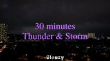 30-min Thunder & Storm | White noise, Pink Noise, Baby soothing, Meditation, Nature sounds