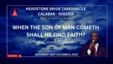 [31-12-22PM] When The Son Of Man Cometh Shall He Find Faith? – Rev Israel Ephraim