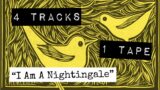 4 TRACKS 1 TAPE "I Am A Nightingale"